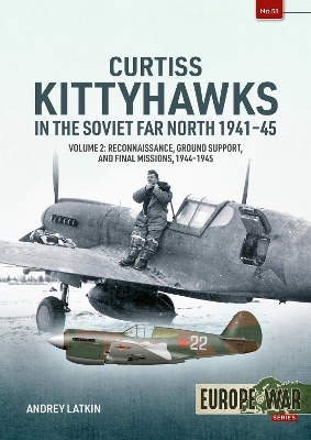 Curtiss Kittyhawks in the Soviet Far North 1941-45 Volume 2