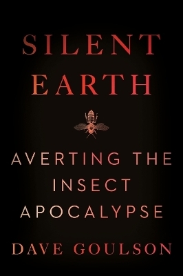 Silent Earth - Dave Goulson
