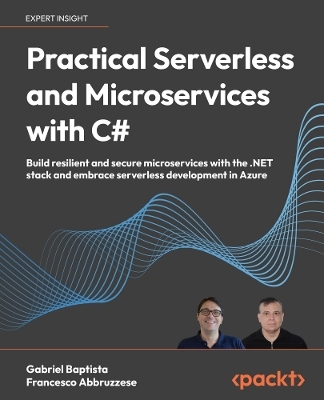 Practical Serverless and Microservices with C# - Gabriel Baptista, Francesco Abbruzzese