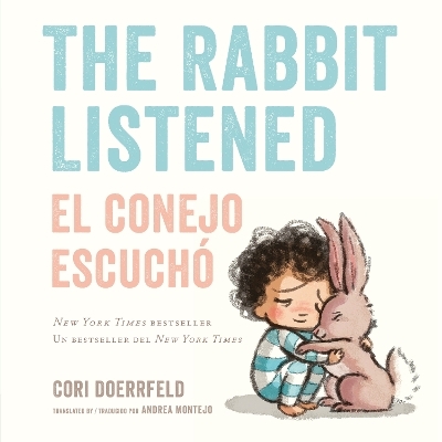 The Rabbit Listened/El conejo escuch&oacute; (Bilingual English-Spanish Edition) - Cori Doerrfeld