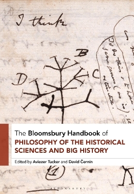 The Bloomsbury Handbook of the Philosophy of the Historical Sciences and Big History - 