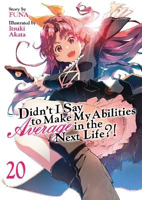 Didn't I Say to Make My Abilities Average in the Next Life?! (Light Novel) Vol. 20 -  Funa
