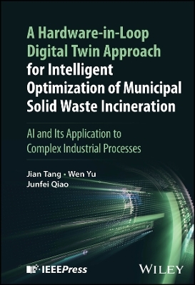 A Hardware-in-Loop Digital Twin Approach for Intelligent Optimization of Municipal Solid Waste Incineration - Jiang Tang, Wen Yu, Junfei Qiao