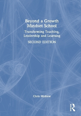 Beyond a Growth Mindset School - Chris Hildrew