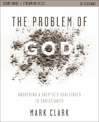 The Problem of God Study Guide plus Streaming Video - Mark Clark