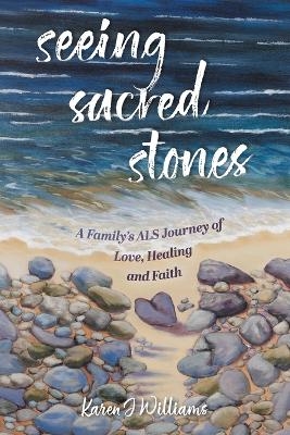 Seeing Sacred Stones - Karen J Williams