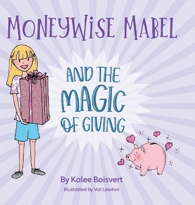 Moneywise Mabel and the Magic of Giving - Kalee Boisvert