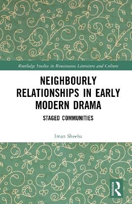 Neighbourly Relationships in Early Modern Drama