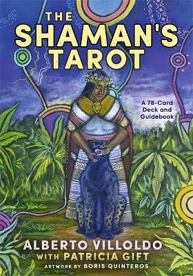 The Shaman's Tarot - Alberto Villoldo, Patricia Gift