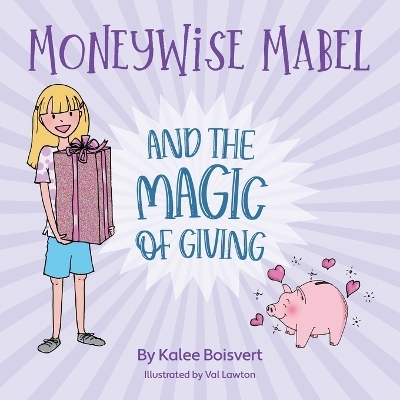 Moneywise Mabel and the Magic of Giving - Kalee Boisvert