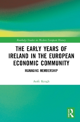 The Early Years of Ireland in the European Economic Community - Aoife Keogh