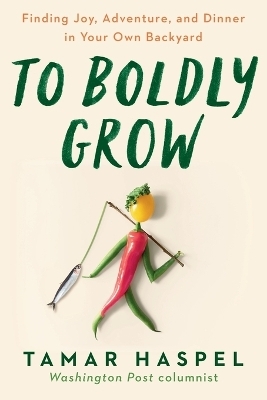 To Boldly Grow - Tamar Haspel