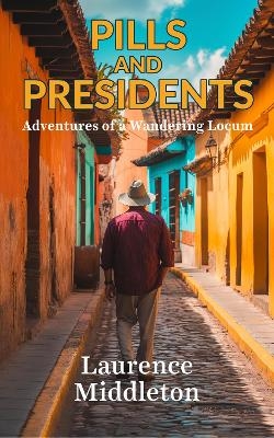 Pills and Presidents - Laurence Middleton