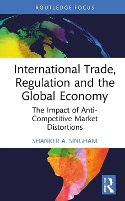 International Trade, Regulation and the Global Economy - Shanker Singham