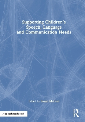 Supporting Children&rsquo;s Speech, Language and Communication Needs - 