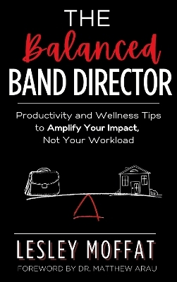 The Balanced Band Director - Lesley Moffat
