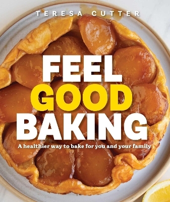 Feel Good Baking - Teresa Cutter