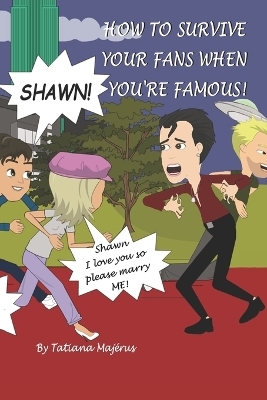 How do you survive your fans when you're famous?