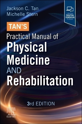 Tan's Practical Manual of Physical Medicine and Rehabilitation - Jackson C. Tan, Michelle Stern