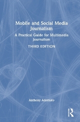 Mobile and Social Media Journalism - Adornato, Anthony