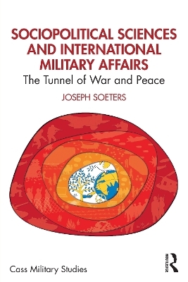 Sociopolitical Sciences and International Military Affairs - Joseph Soeters
