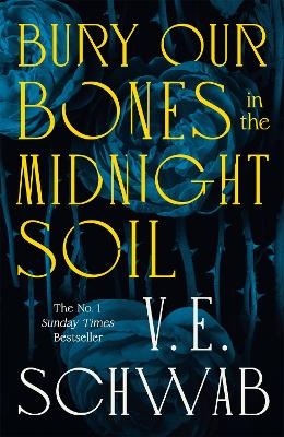 Bury Our Bones in the Midnight Soil - V. E. Schwab