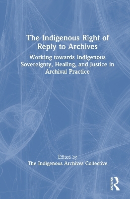 The Indigenous Right of Reply to Archives