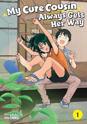 My Cute Cousin Always Gets Her Way Vol. 1 -  Inuchiku