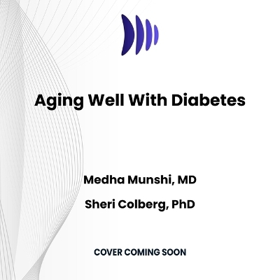 Aging Well with Diabetes - Medha Munshi, Sheri Colberg