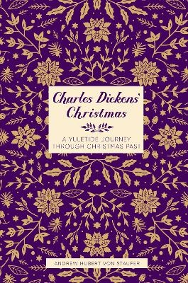 Charles Dickens' Christmas - Andrew Hubert von Staufer
