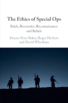 The Ethics of Special Ops - Deane-Peter Baker, Roger Herbert, David Whetham