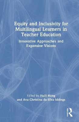 Equity and Inclusivity for Multilingual Learners in Teacher Education - 