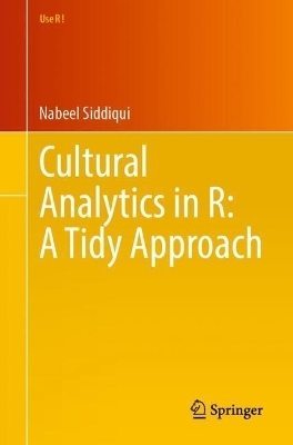 Cultural Analytics in R: A Tidy Approach - Nabeel Siddiqui