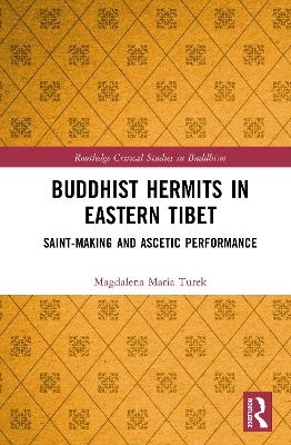 Buddhist Hermits in Eastern Tibet - Magdalena Maria Turek