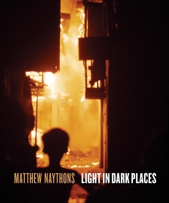 Light in Dark Places - Matthew Naythons