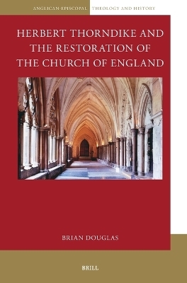 Herbert Thorndike and the Restoration of the Church of England - Brian Douglas