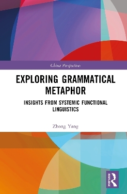 Exploring Grammatical Metaphor - Zhong Yang
