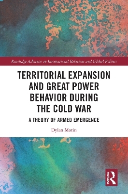 Territorial Expansion and Great Power Behavior During the Cold War - Dylan Motin