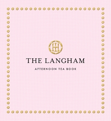 The Langham Afternoon Tea Book -  The Langham