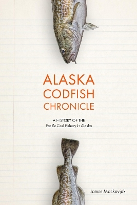 Alaska Codfish Chronicle - James Mackovjack