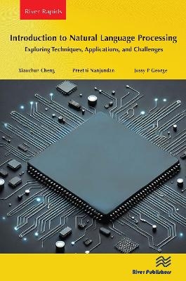 Introduction to Natural Language Processing - Xiaochun Cheng, Preethi Nanjundan, Jossy P George