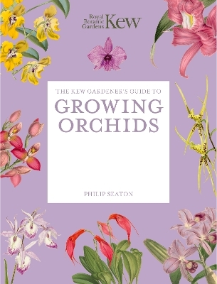 The Kew Gardener's Guide to Growing Orchids
