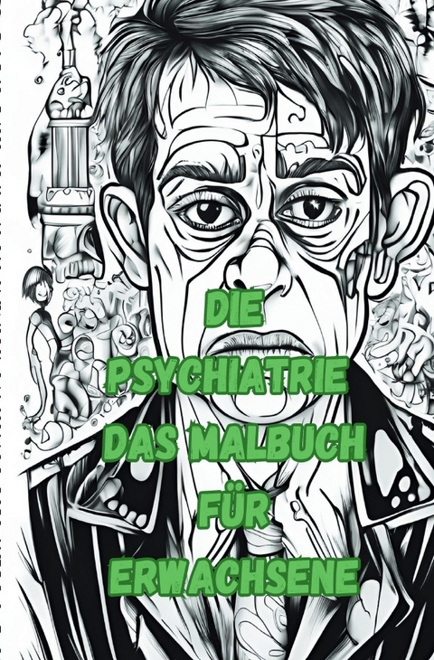 Die Psychiatrie Das Malbuch f&uuml;r Erwachsene - J&uuml;rgen Arnold
