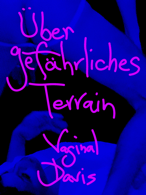 Vaginal Davis: &Uuml;ber Gef&auml;hrliches Terrain - Vaginal Davis, Bibbe Hansen, Felix Knoke