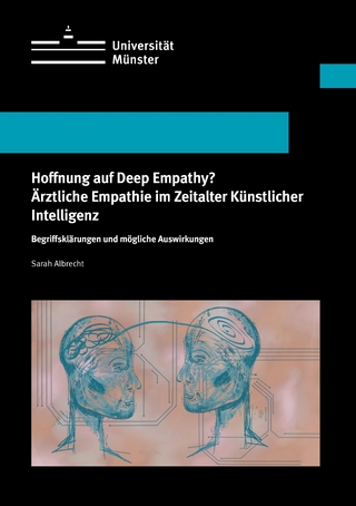 Hoffnung auf Deep Empathy? Ärztliche Empathie im Zeitalter Künstlicher Intelligenz