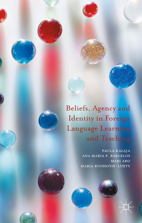 Beliefs, Agency and Identity in Foreign Language Learning and Teaching - Paula Kalaja, Ana Maria F. Barcelos, Mari Aro, Maria Ruohotie-Lyhty