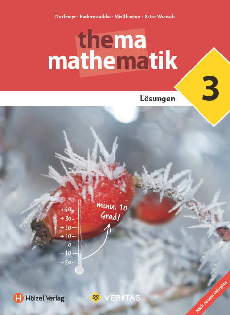 Thema Mathematik 3. Lehrplan 2023. L&ouml;sungen - Anita Dorfmayr, August Mistlbacher, Katharina Sator-Wunsch