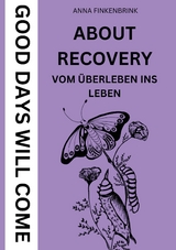 About Recovery: Good Days Will Come - Anna Finkenbrink