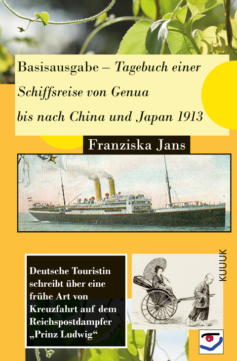 Basisausgabe &ndash; Tagebuch einer Schiffsreise von Genua bis nach China und Japan 1913 - Franziska Jans