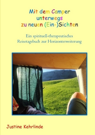 Mit dem Camper unterwegs zu neuen (Ein-)Sichten